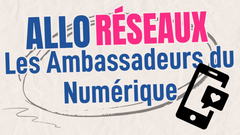 allo réseaux les ambassadeurs du numérique deffenseur contre le cyberharcelement